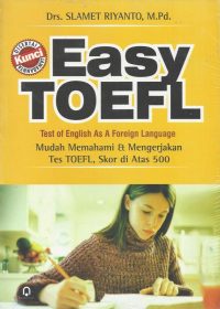 Easy Toefl - Mudah Memahami dan Mengerjakan Tes Toefl