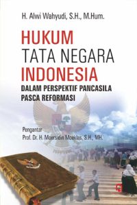 Hukum Tata Negara Indonesia (Dalam Perspektif Pancasila Pasca Reformasi)