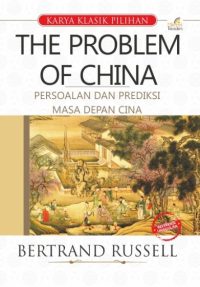 Karya Klasik Pilihan The Problem Of China Persoalan Dan Prediksi Masa Depan Cina