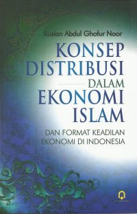 Konsep Distribusi Dalam Ekonomi Islam Dan Format Keadilan Ekonomi Di Indonesia