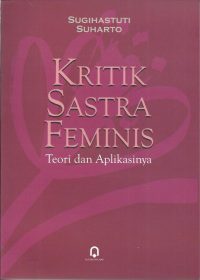Kritik Sastra Feminis (Teori dan Aplikasi)
