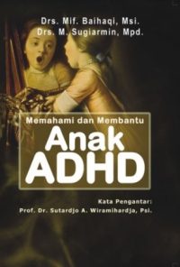 Memahami Dan Membantu Anak ADHD