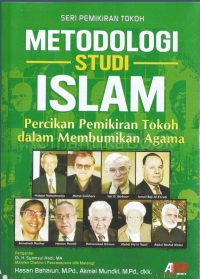 Metodologi Studi Islam: Percikan Pemikiran Tokoh Dalam Membumikan Agama