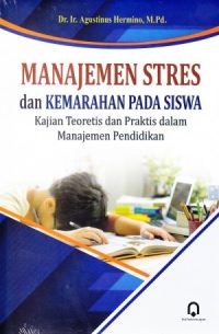 Manajemen Stres Dan Kemarahan Pada Siswa (Kajian Teoritis Dan Praktis Dalam Manajemen Pendidikan)