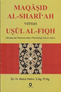 Maqasid Al-Shari'ah Versus Usul Al-Fiqh (Konsep Dan Metodologi Hukum Islam)
