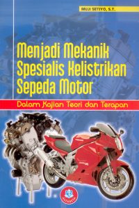 Menjadi Mekanik Spesialis Kelistrikan Sepeda Motor (Cet 1 - 2010)