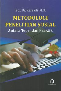 Metodologi Penelitian Sosial Antara Teori Dan Praktik