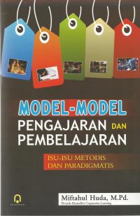 Model-Model Pengajaran Dan Pembelajaran (Isu-Isu Motodis Dan Paradigmatis)