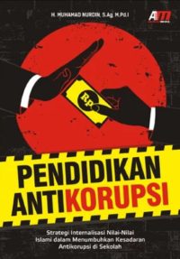 Pendidikan Antikorupsi: Strategi Internalisasi Nilai-Nilai Islami Dalam Menumbuhkan Kesadaran Antikorupsi Di Sekolah
