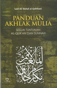 Panduan Akhlak Mulia Sesuai Tuntunan Al-Qur'an Dan Sunnah