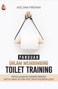 Panduan Dalam Membimbing Toilet Training