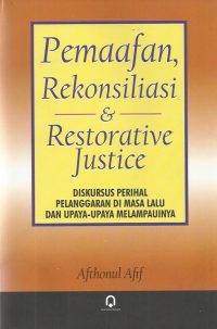 Pemaafan, Rekonsiliasi dan Restoretive Justice