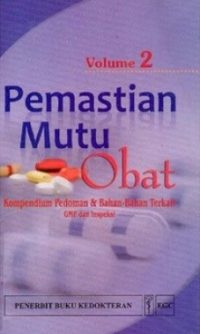 Pemastian Mutu Obat Kompendium Pedoman dan Bahan-Bahan Terkait, Vol. 2