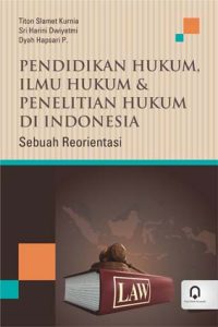 Pendidikan Hukum, Ilmu Hukum Dan Penelitian Hukum Di Indonesia