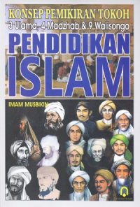 Pendidikan Islam (Konsep Pemikiran Tokoh: 3 Ulama, 4 Madzhab Dan 9 Walisongo)