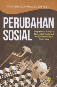 Perubahan Sosial (Pergeseran Paradigma Masyarakat Tradisional Dalam Perkembangan Modernitas)
