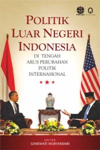 Politik Luar Negeri Indonesia di Tengah arus Perubahan Politik Indonesia