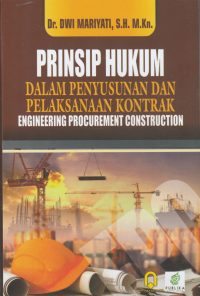 Prinsip Hukum Dalam Penyusunan Dan Pelaksanaan Kontrak Engineering Procurement Construction