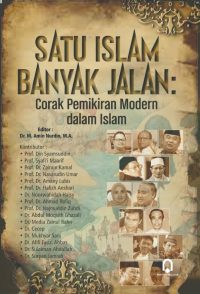 Satu Islam Banyak Jalan (Corak Pemikiran Modern Dalam Islam)