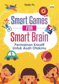 Smart Games For Smart Brain ( Permainan Kreatif Untuk Asah Otakmu)
