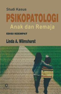 Studi Kasus PSIKOPATOLOGI Anak Dan Remaja (Ed. 4)