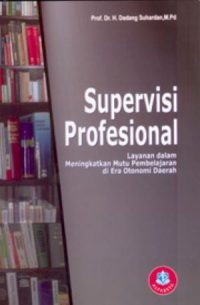 Supervisi Profesional: Layanan dalam Meningkatkan Mutu Pembelajaran di Era Otonomi Daerah