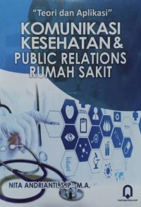 Teori Dan Aplikasi Komunikasi Kesehatan & Public Relations Rumah Sakit