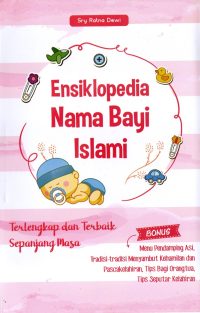 Ensiklopedia Nama Bayi Islami: Terlengkap Dan Terbaik Sepanjang Masa