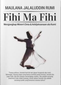Fihi Ma Fihi: Mengungkap Misteri Cinta & Kebijaksanaan Ala Rumi