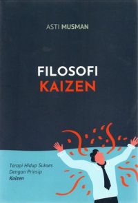 Filosofi Kaizen : Terapi Hidup Sukses Dengan Prinsip Kaizen