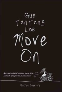 Gue Tantang Loe Move On