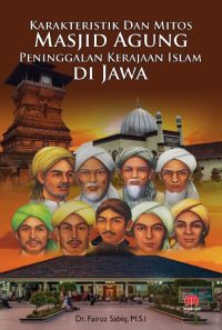 Karakteristik Dan Mitos Masjid Agung Peninggalan Kerajaan Islam Di Jawa