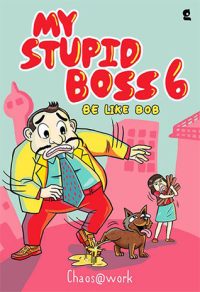 My Stupid Boss 6; Be Like Bob