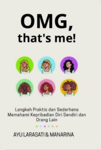 Omg, That’S Me!: Langkah Praktis Dan Sederhana Memahami Kepribadian Diri Sendiri Dan Orang Lain