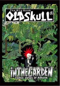 The Big Book Oldskull In The Garden : Comic Strips Of Athonk