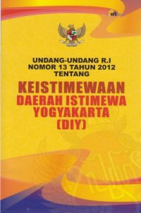 UU RI Nomor 13 Th 2012 Tentang keistimewaan Daerah Istimewa Yogyakarta [DIY] /Pustaka Mahardika