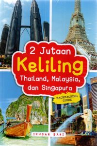 2 Jutaan Keliling Thailand, Malaysia, Dan Singapura: Backpacking Guide