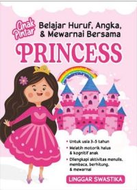 Anak Pintar Belajar Huruf, Angka, & Mewarnai Bersama Princess