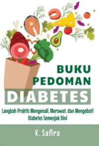 Buku Pedoman Diabetes : Langkah Praktis Mengenali, Merawat, Dan Mengobati Diabetes Semenjak Dini