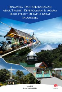 Dinamika Dan Keberagaman Adat, Tradisi, Kepercayaan Dan Agama Suku Pelaut Papua