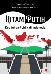 Hitam Putih Kebijakan Publik Di Indonesia