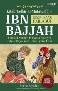 Ibn Bajjah ( Kitab Tadbir Al-Mutawahhid )