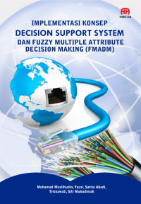Implementasi Konsep Decision Support System Dan Fuzzy Multiple Attribute Decision Making (Fmadm)