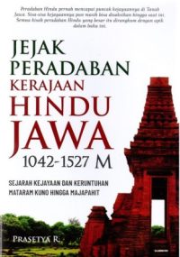 Jejak Peradaban Kerajaan Hindu Jawa 1042-1527 M S