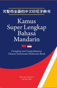 Kamus Super Lengkap Bahasa Mandarin: Complete And Comprehensive Chinese-Indonesian Dictionary Book