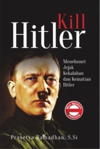 Kill Hitler: Menelusuri Jejak Kekalahan & Kematian