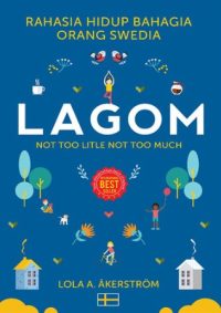 Lagom ( Rahasia Hidup Bahagia Orang Swedia ) (Hc)