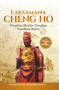 Laksamana Cheng Ho: Panglima Muslim Tionghoa