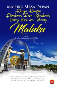 Maluku Masa Depan: Bunga Rampai Pemikiran Para Akademisi Maluku