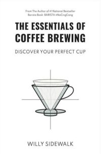 The Essentials Of Coffee Brewing